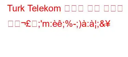 Turk Telekom 스마트 스톱 기능은 어떺;'m:;%;):;&